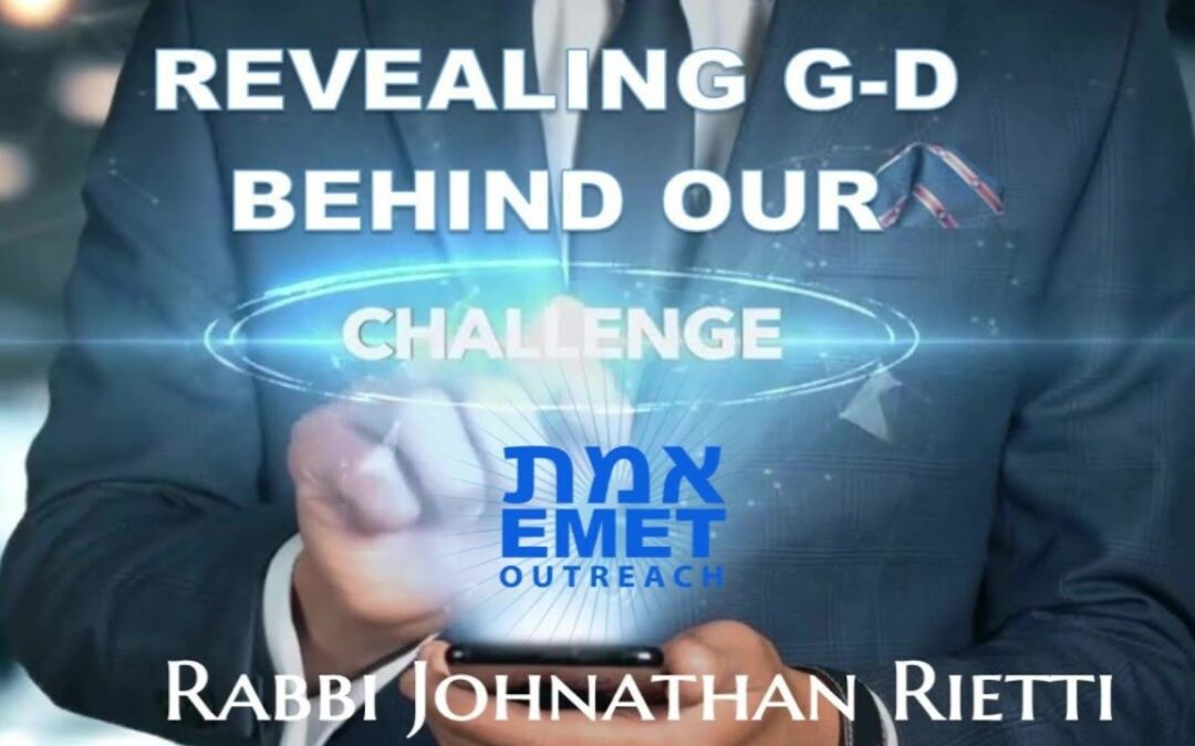 Rabbi Jonathan Rietti – Revealing G-d Behind Life’s Challenges