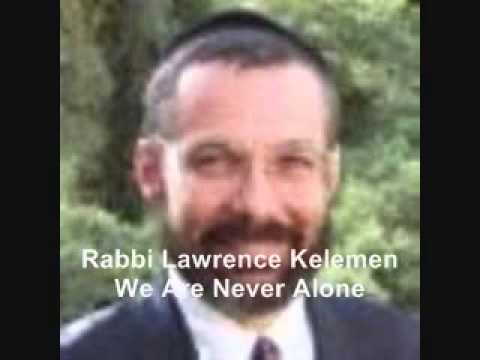 We Are Never Alone – Rabbi Lawrence Kelemen
