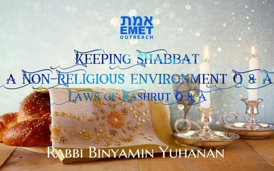 Keeping Shabbat in a Non-Religious Environment Q & A / Laws of Kashrut Q & A