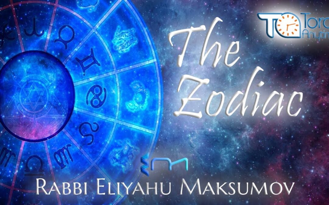 Rabbi Eliyahu Maksumov – The Zodiac