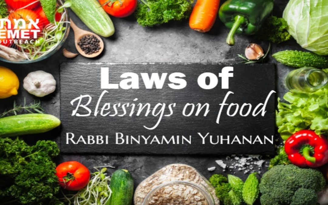 Rabbi Binyamin Yuhanan – Laws of Blessings on Food