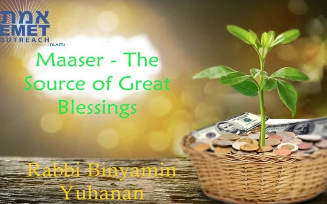 Rabbi Binyamin Yuhanan – Maaser – The Source Of Great Blessings