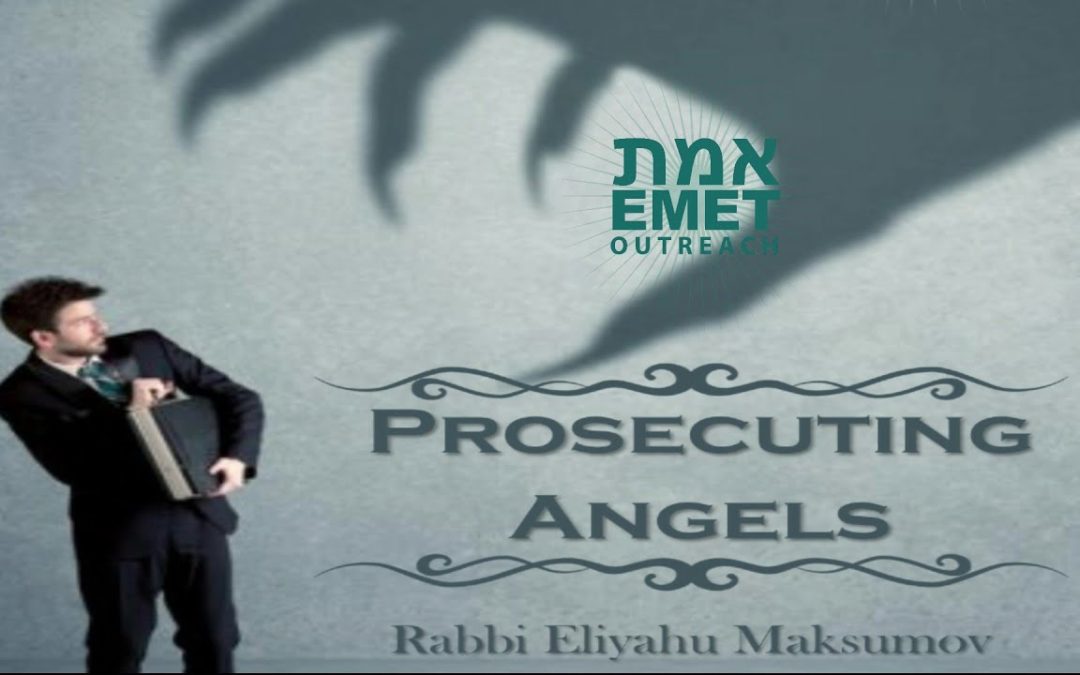 Rabbi Eliyahu Maksumov – Prosecuting Angels (Audio)