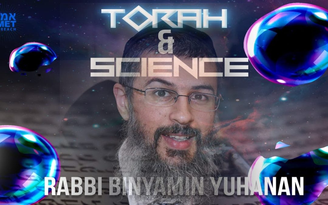 Rabbi Binyamin Yuhanan – Torah & Science