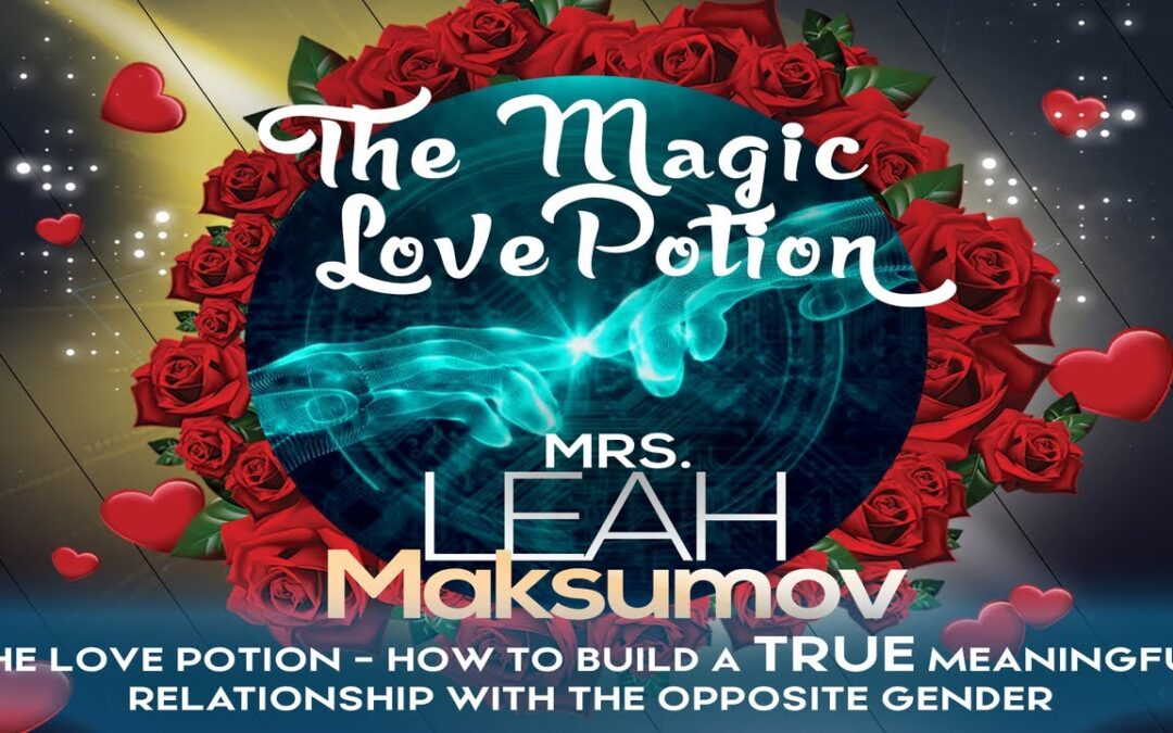 Mrs. Leah Maksumov – The Magic Love Potion