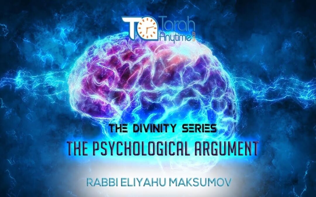 Rabbi Eliyahu Maksumov – Divinity Series – Torah & Science – The Psychological Argument